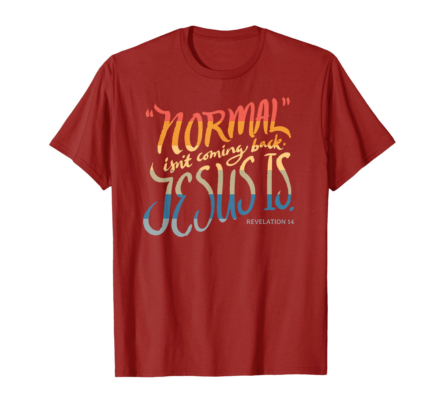 Normal isn't coming back - Jesus is - Bible Verse - Funny T-Shirt