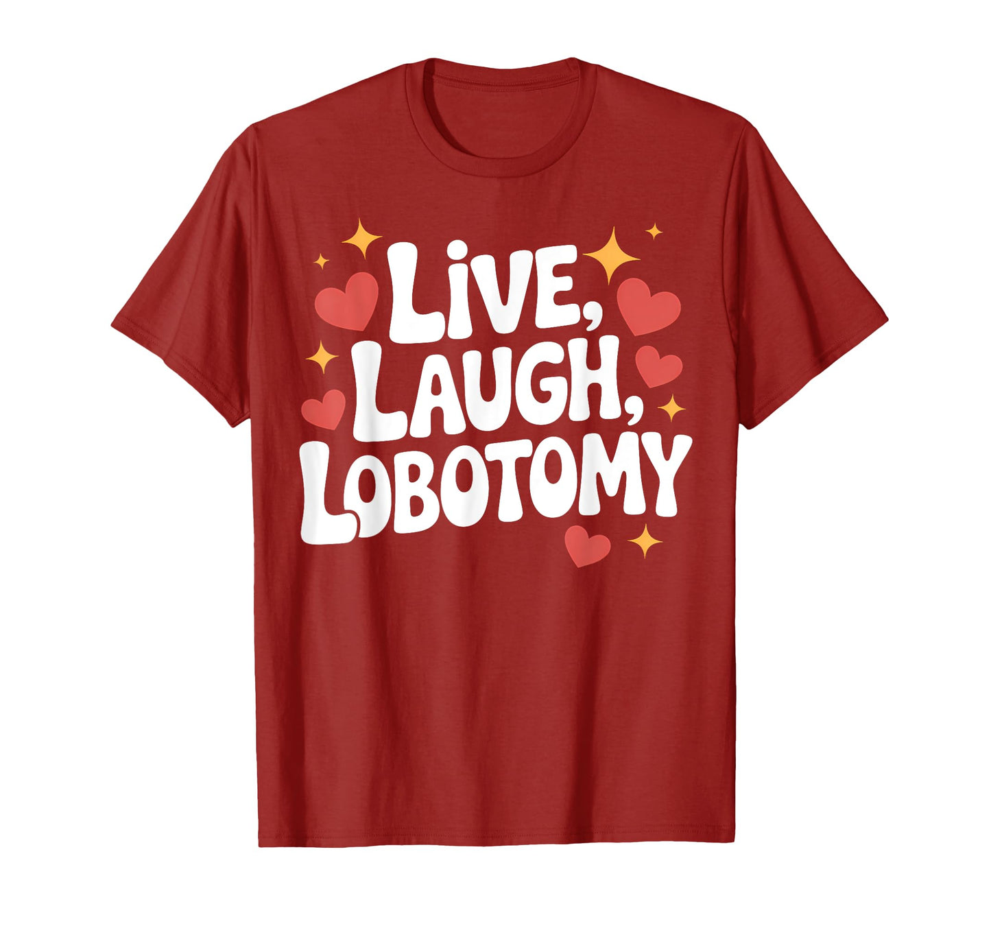 Live, Laugh, Lobotomy Funny Dry Humor Psychiatrist T-Shirt