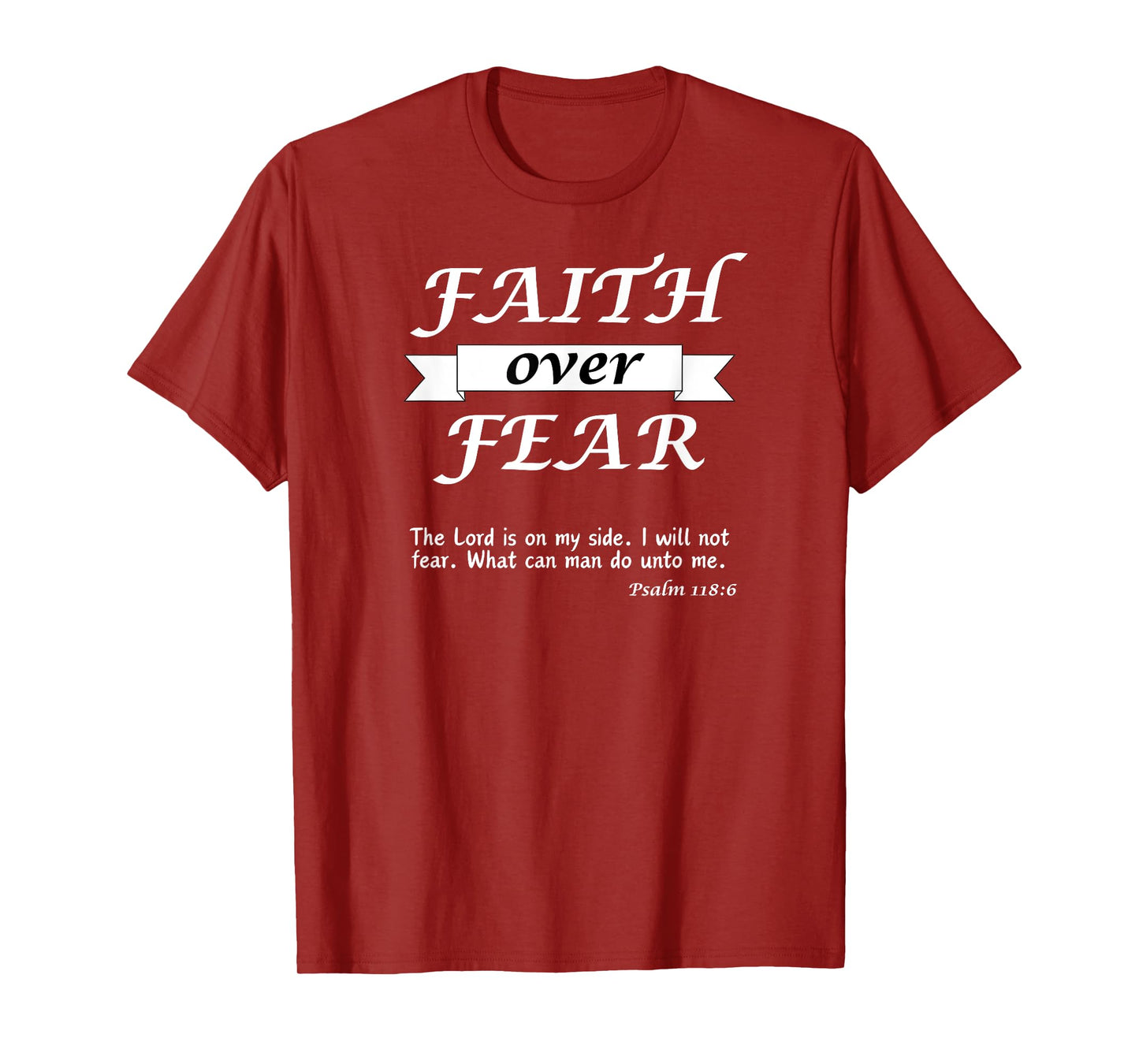 Christian Gift Apparel - Psalm 118:6 - Faith over Fear T-Shirt