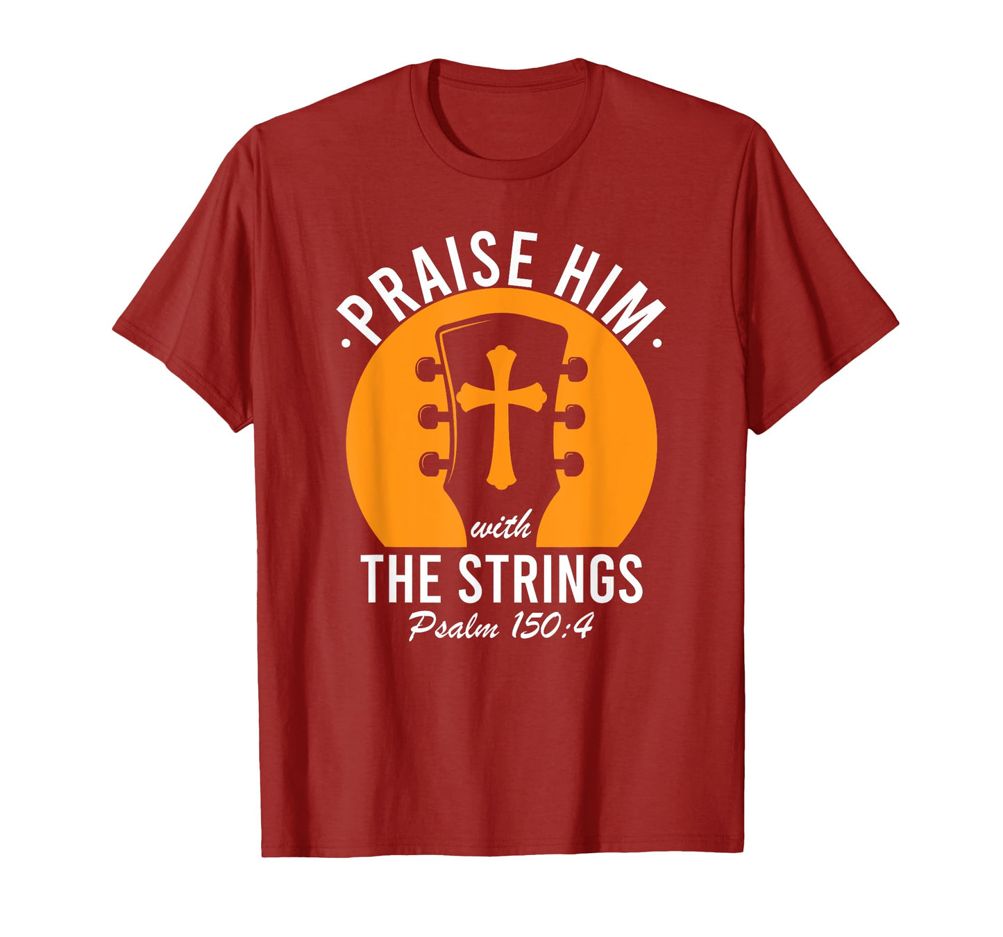 Praise Him With The Strings Psalm 150 Christian Guitar Music T-Shirt
