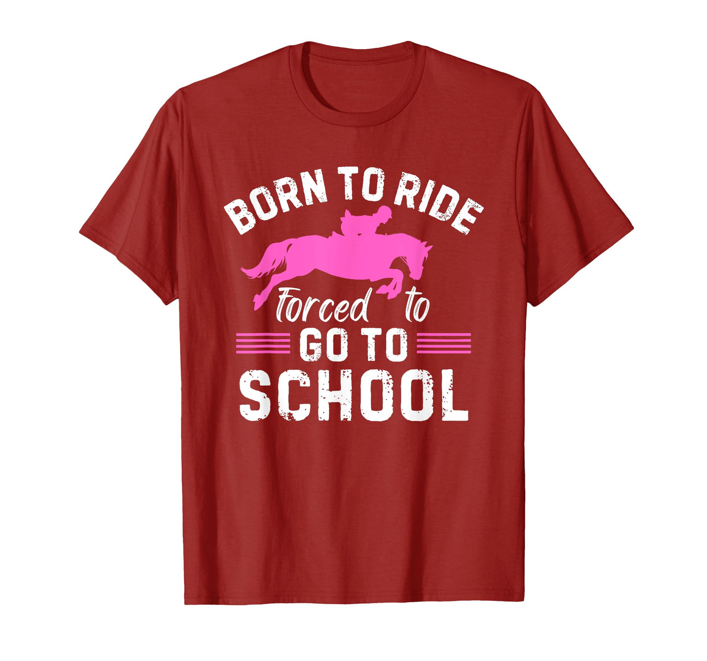 Born Ride Horse Forced To Go To School Funny Barrel Racing T-Shirt