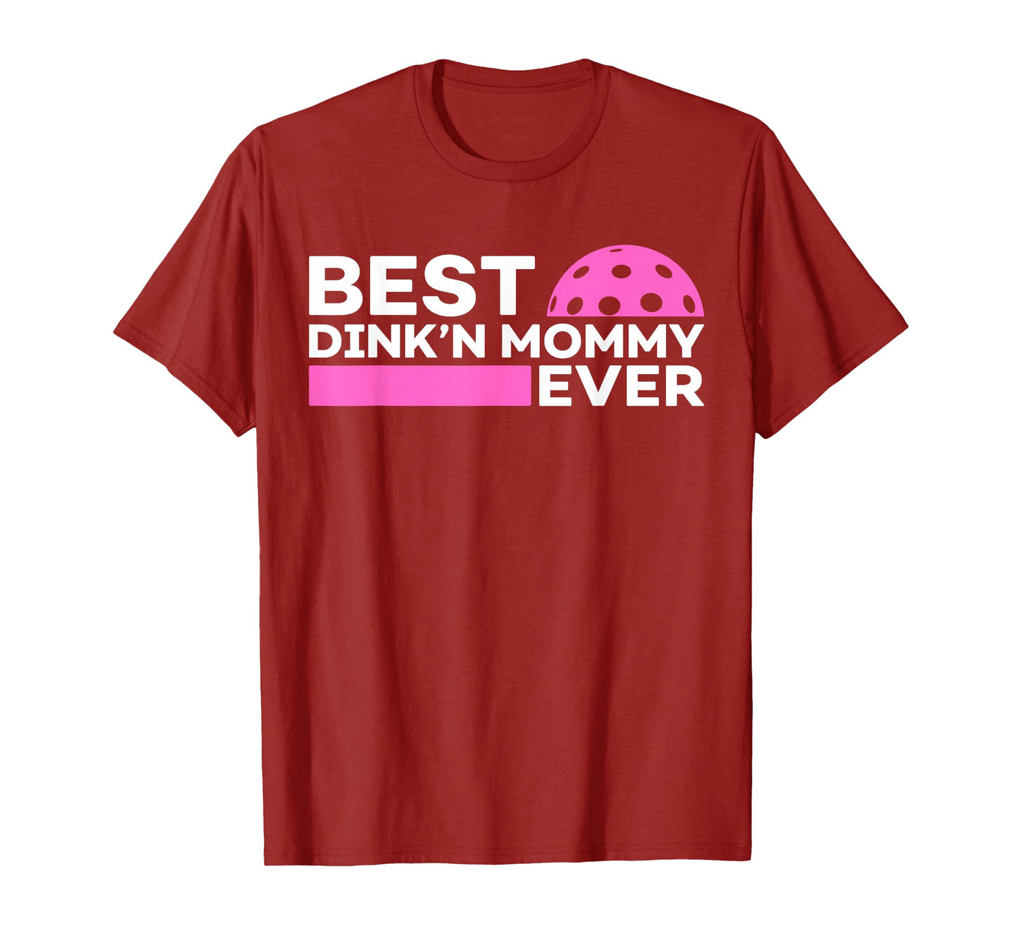 Best Dink'n Mommy Ever Funny Pickleball Mommy Mother's Day T-Shirt