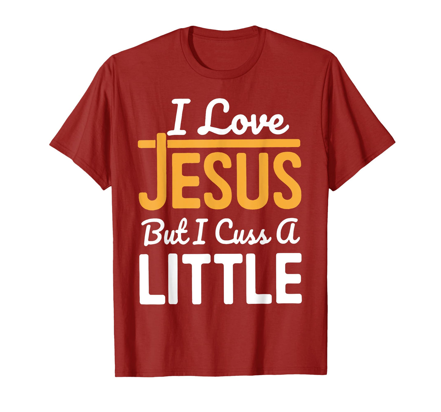 I Love Jesus But I Cuss A Little T-Shirt