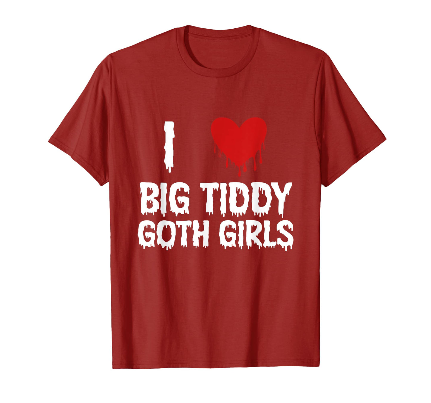 I Love Big Tiddy Goth Girl Funny T-Shirt