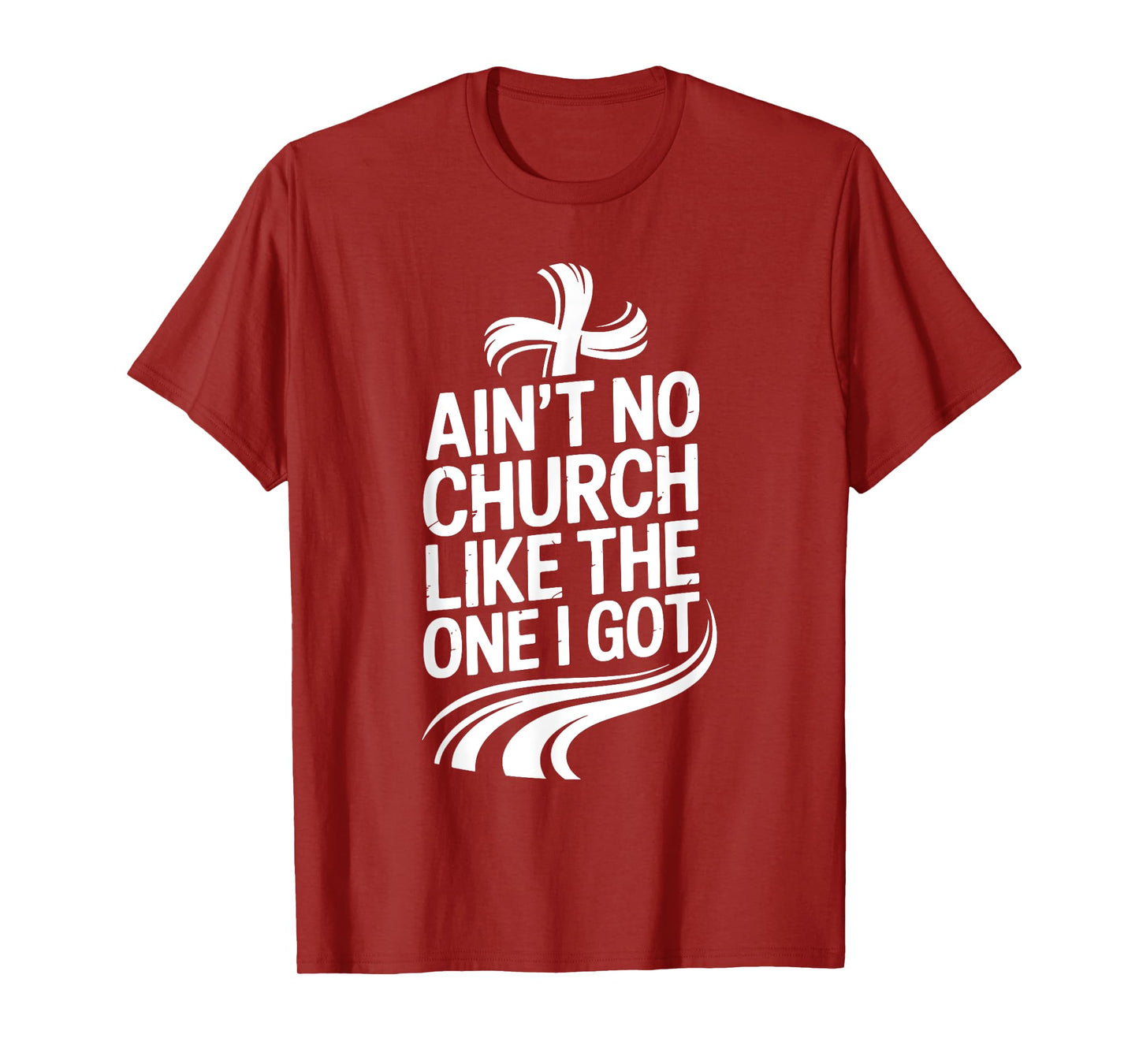 Ain't No Church Like The One I Got T-Shirt