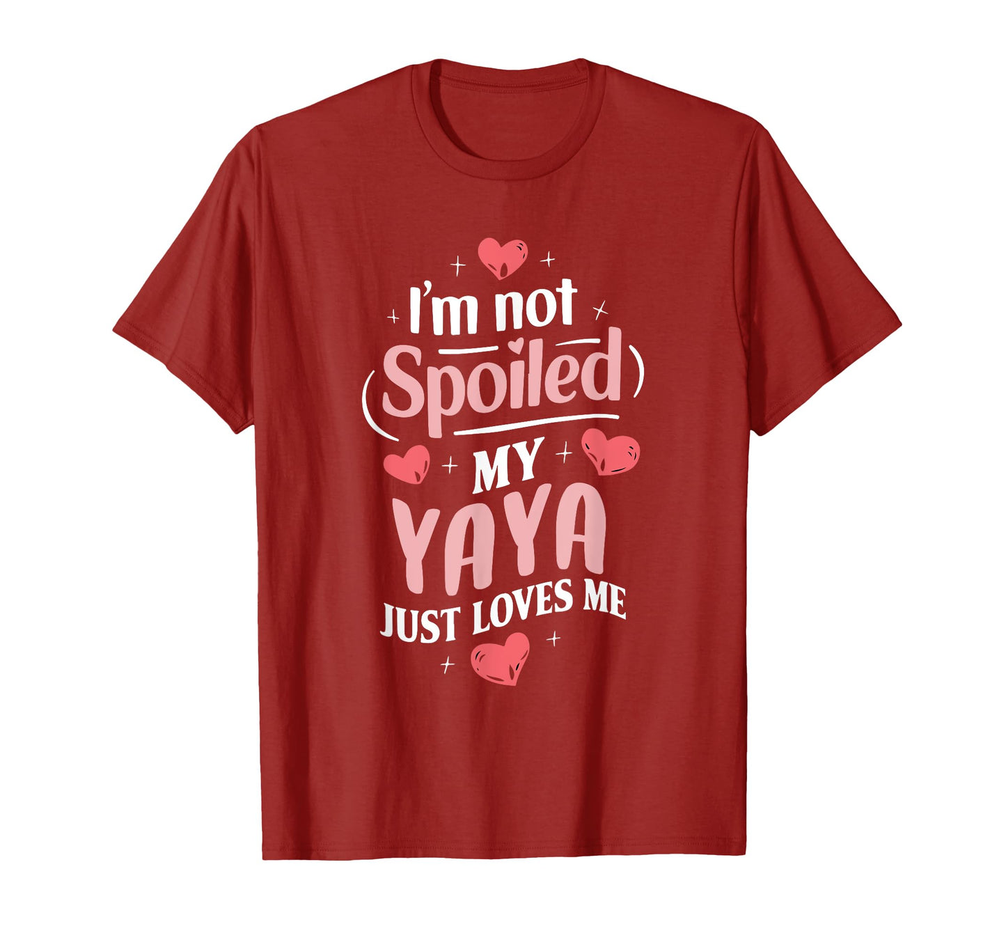 Im Not Spoiled My Yaya Just Loves Me Grandma Hearts T-Shirt