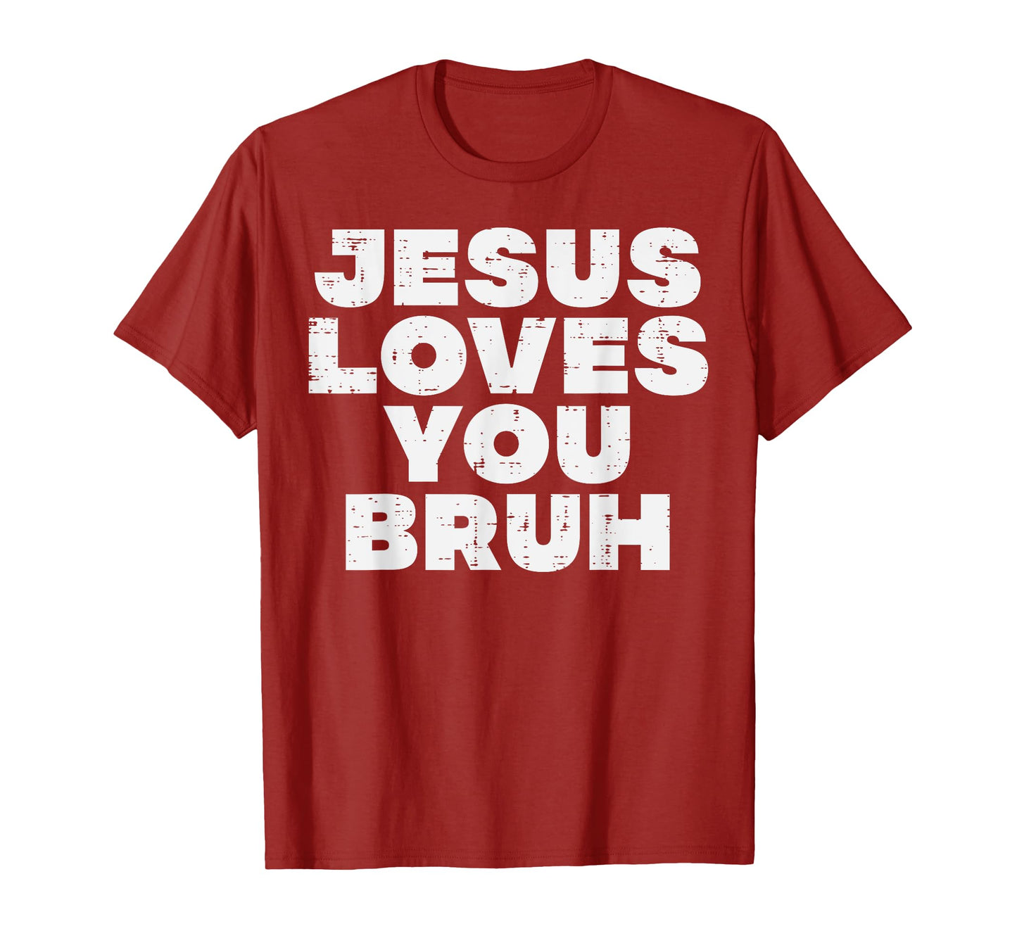 Christian Jesus Loves You Bruh God Faith Meme Women Men Kids T-Shirt