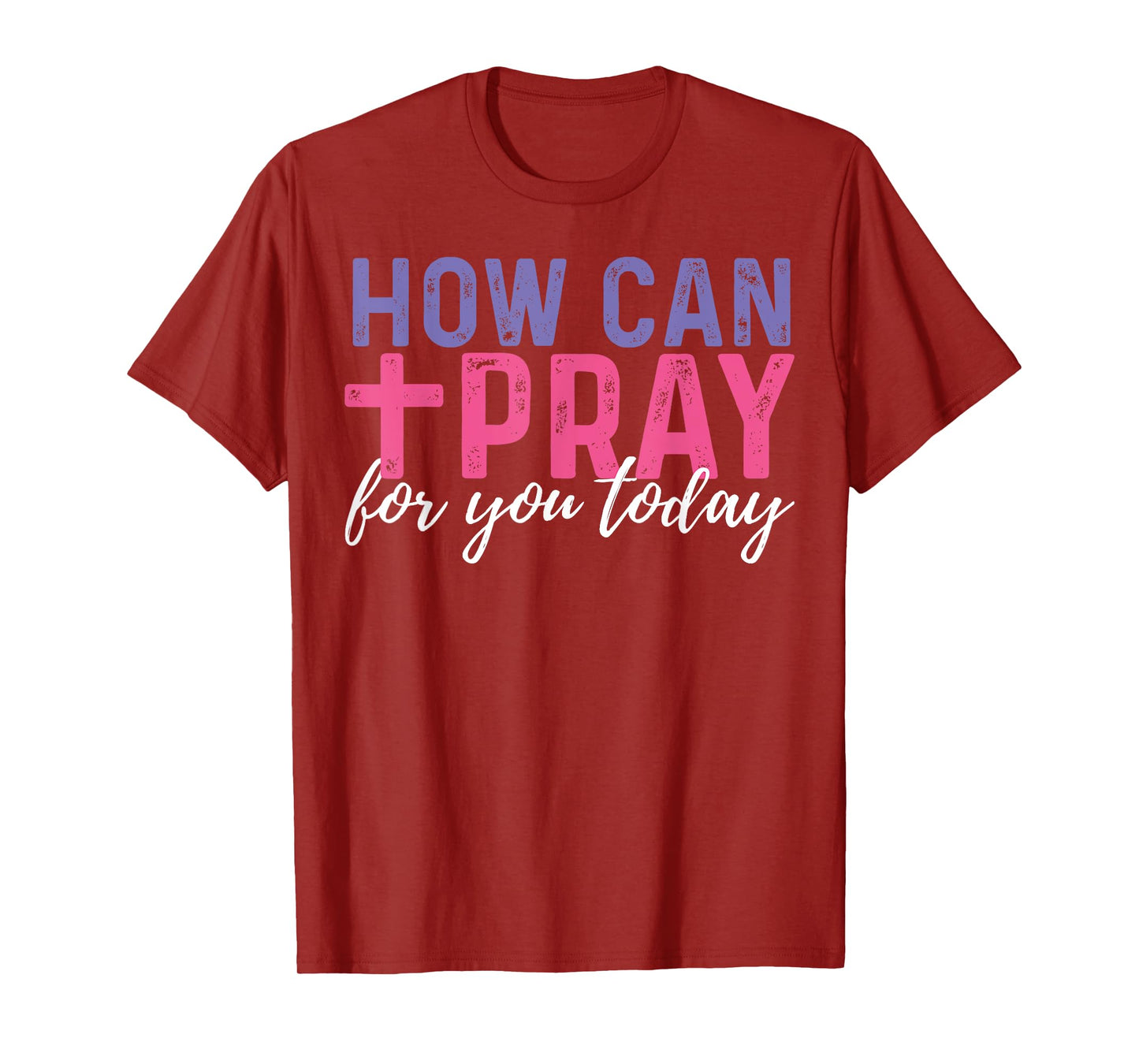 How Can I Pray For You Today Christian Prayer Religious T-Shirt