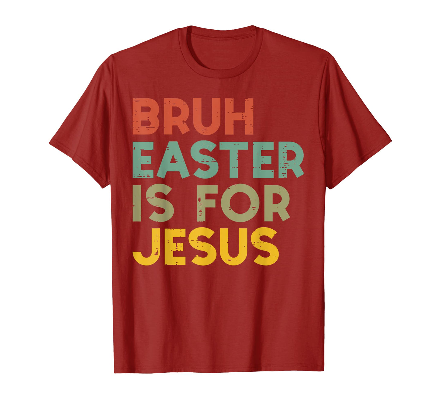 Bruh Easter Is For Jesus Christian Religious Men Women Kids T-Shirt