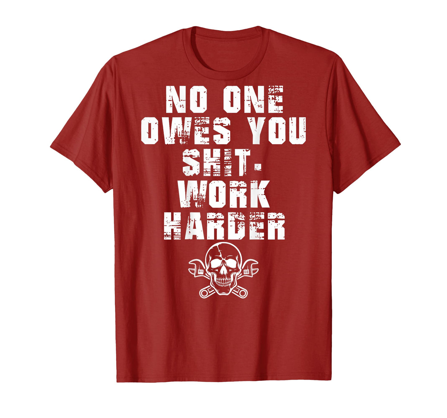 (ONLY Back) No One Owes You Shit Work Harder T-Shirt