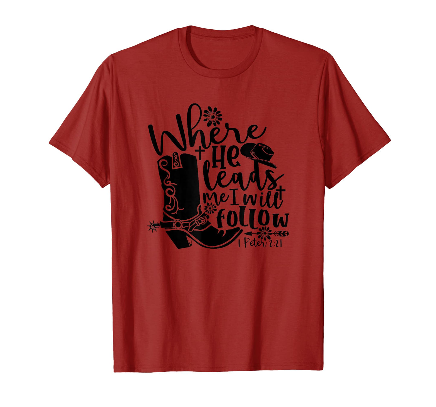 1 Peter 2:21 Where he leads me I will follow Bible Verse T-Shirt