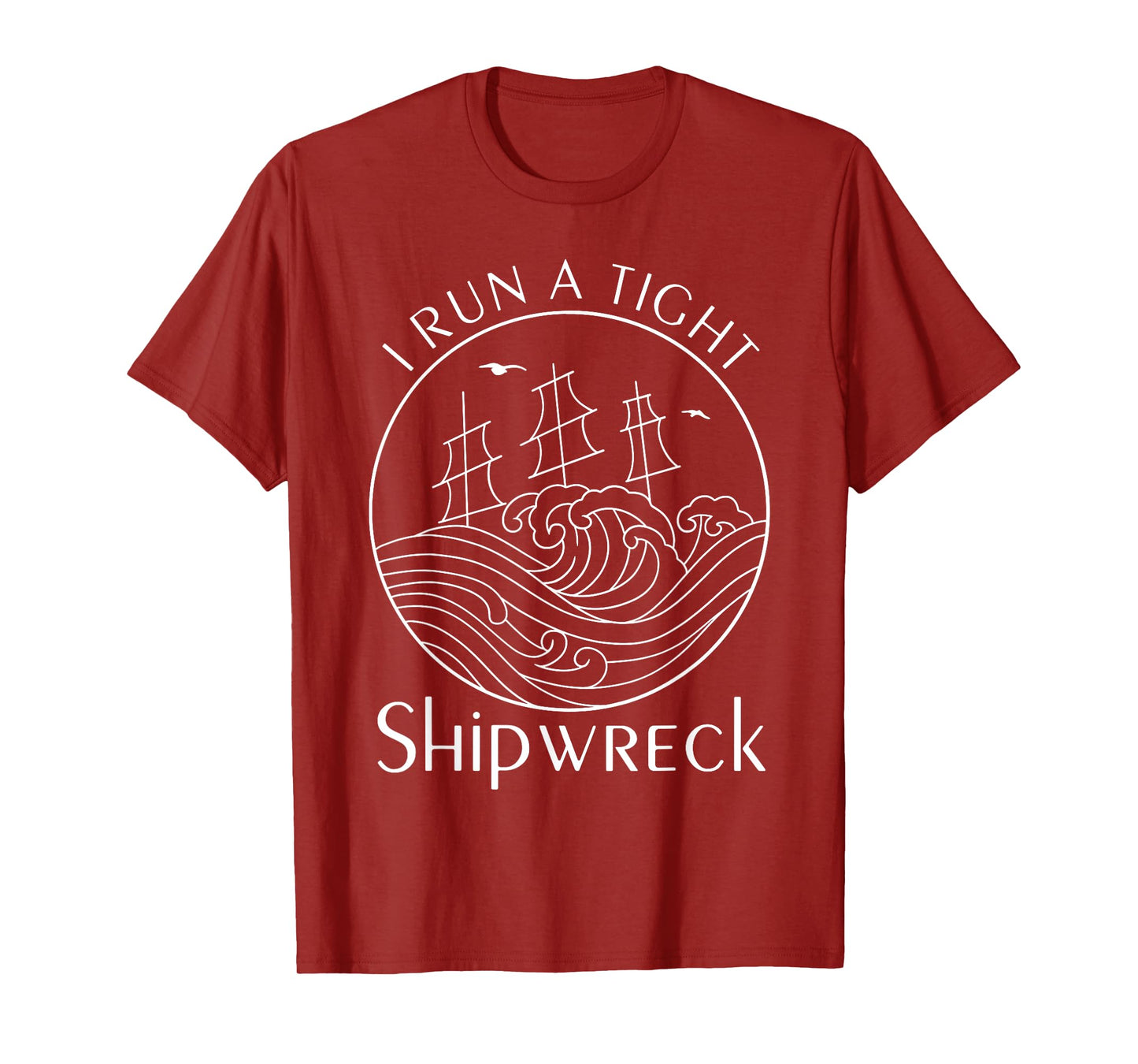 Funny I Run a Tight Shipwreck Husband Wife Mom Dad Boss T-Shirt