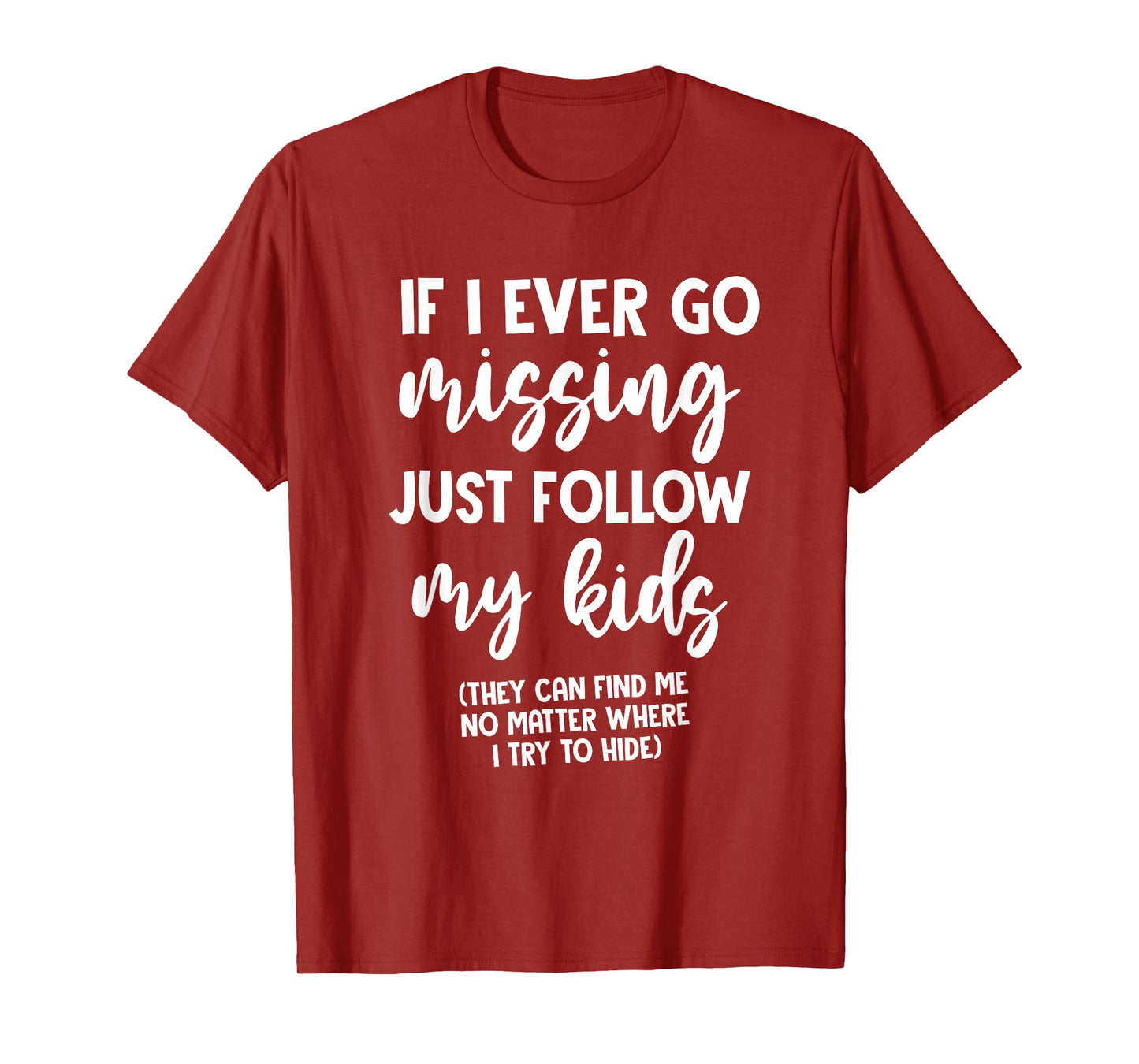 If I Ever Go Missing Just Follow My Kid Mother Day Funny Mom T-Shirt