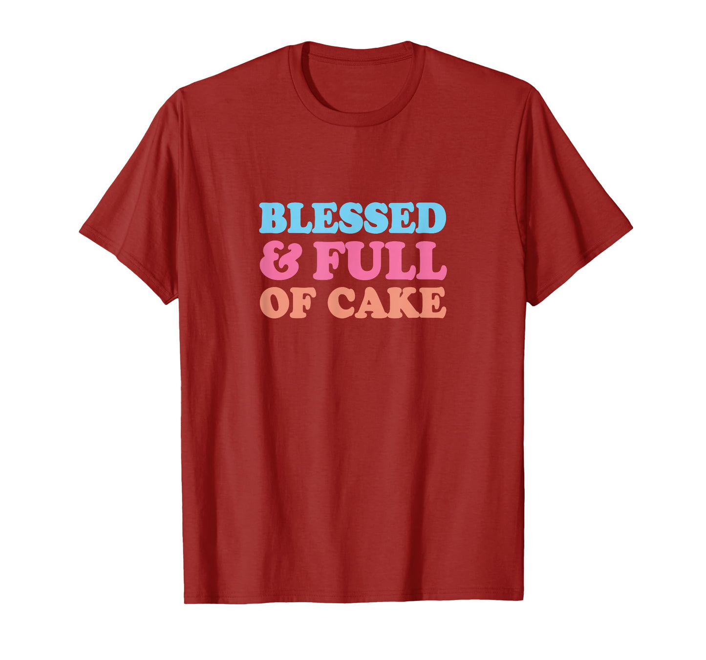 Blessed & Full of Cake T-Shirt
