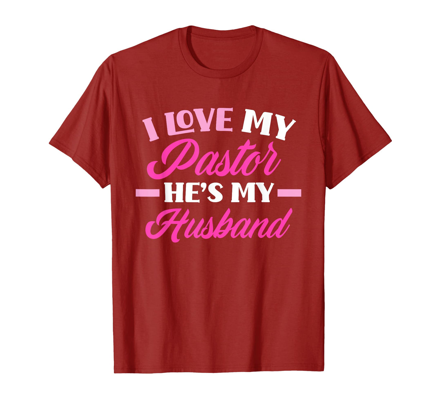 I Love My Pastor He's My Husband Funny Pastor's Wife T-Shirt