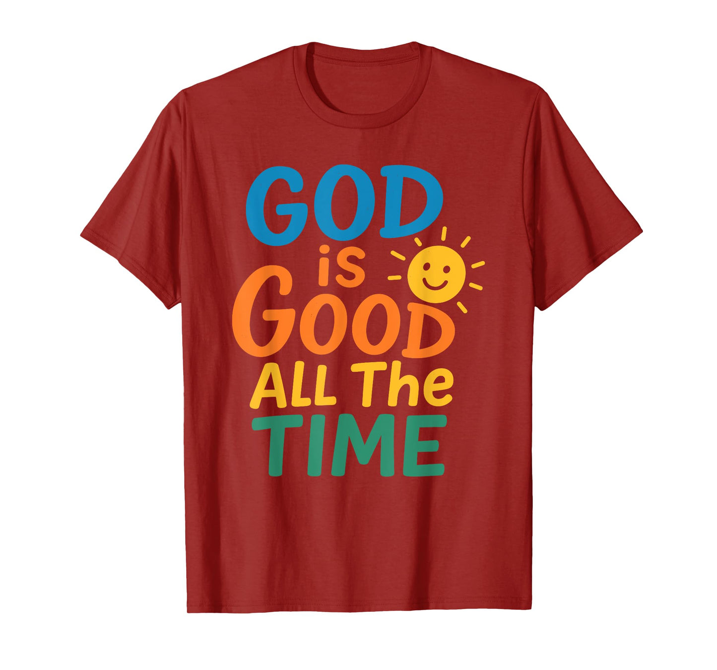 God is Good All The Time Christian Faith Bible Verse T-Shirt