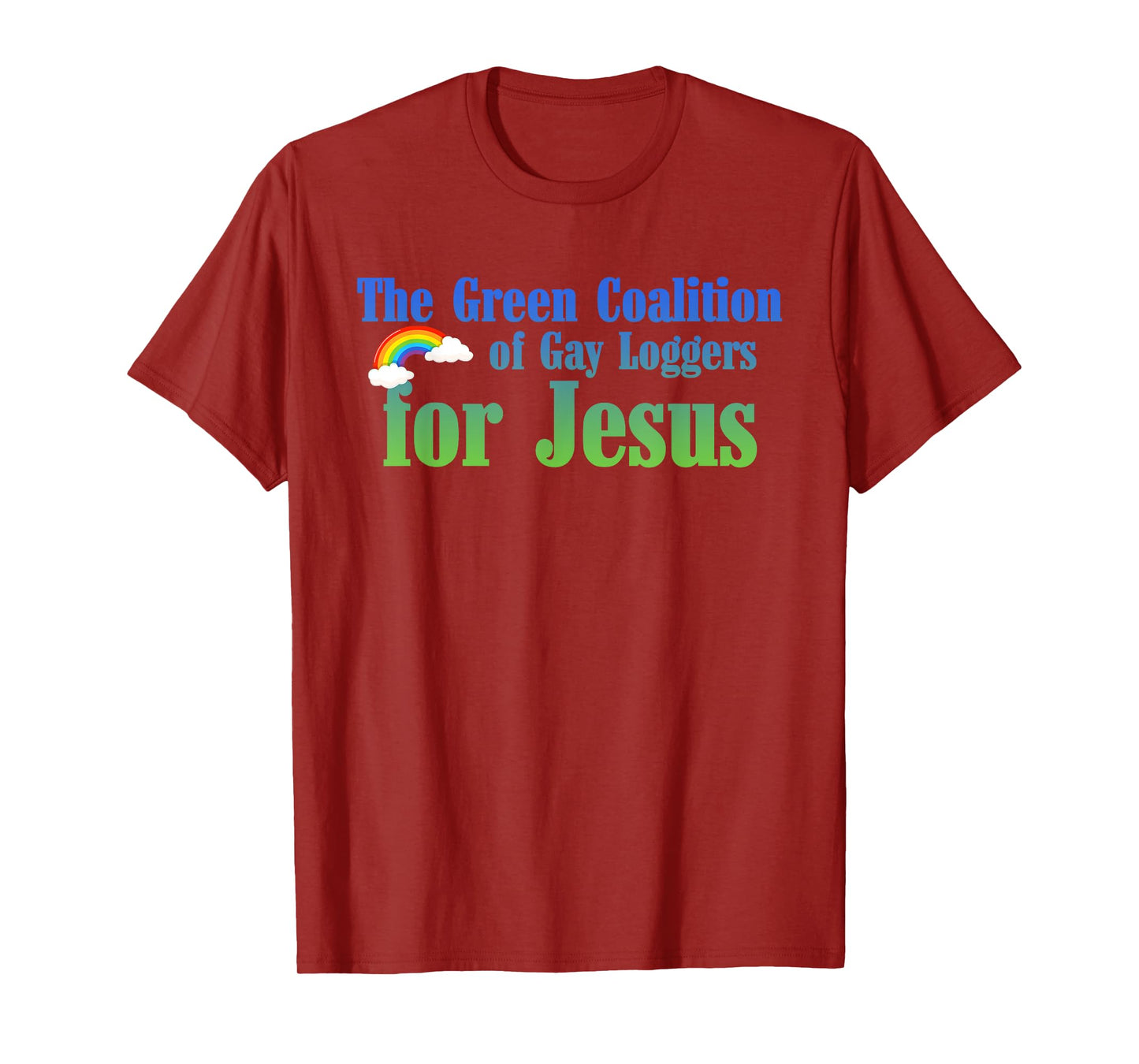 The Green Coalition Of Gay Loggers For Jesus T-Shirt