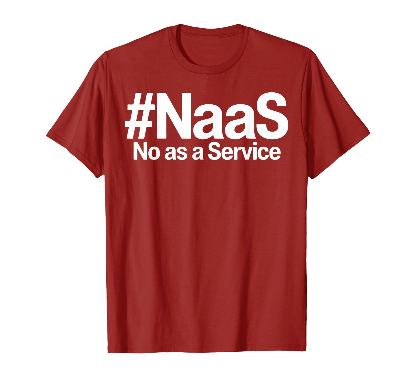 NAAS No As A Service Shirt Funny NAAS No As A Service T-Shirt