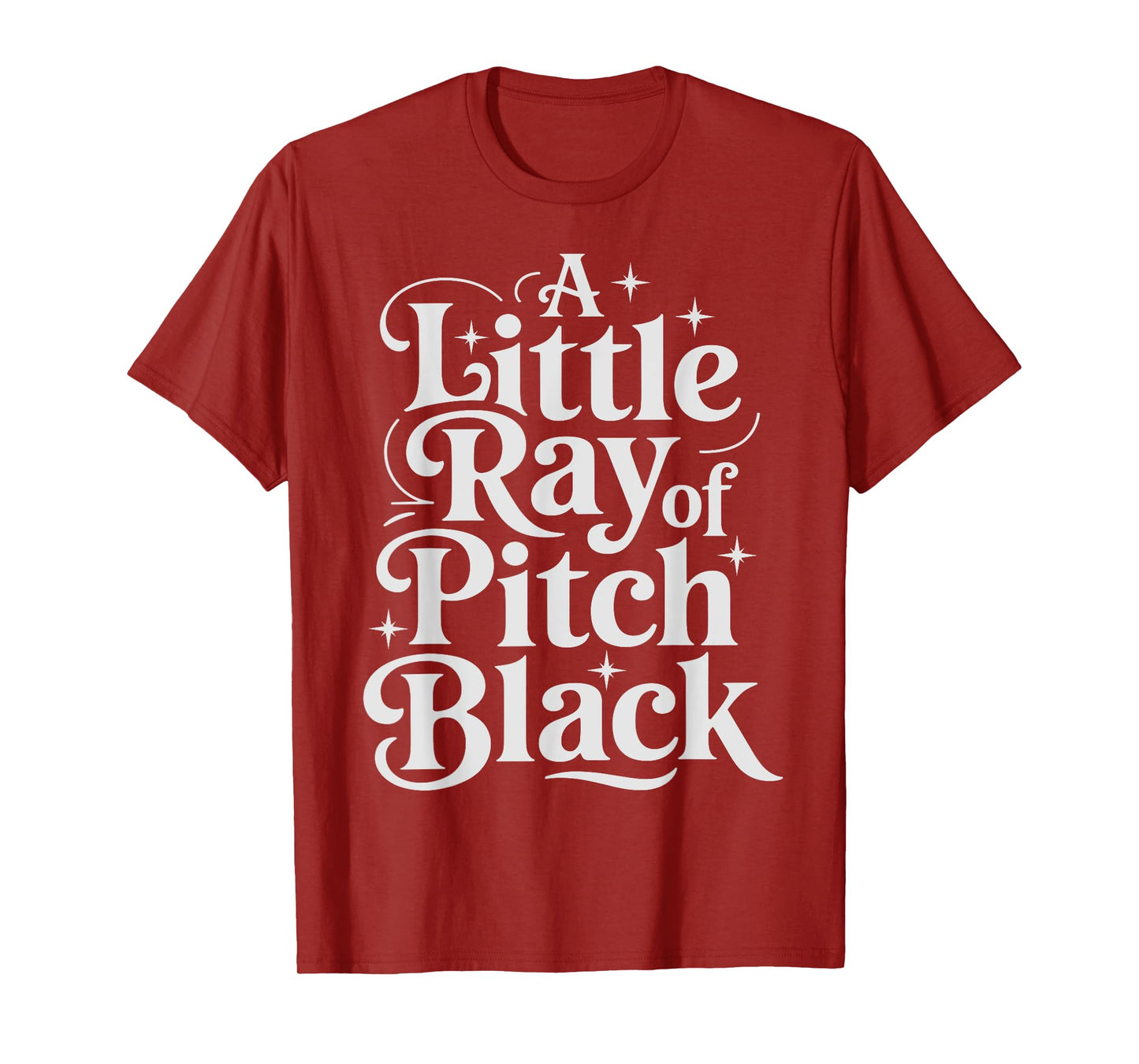 A Little Ray Of Pitch Black Dark T-Shirt