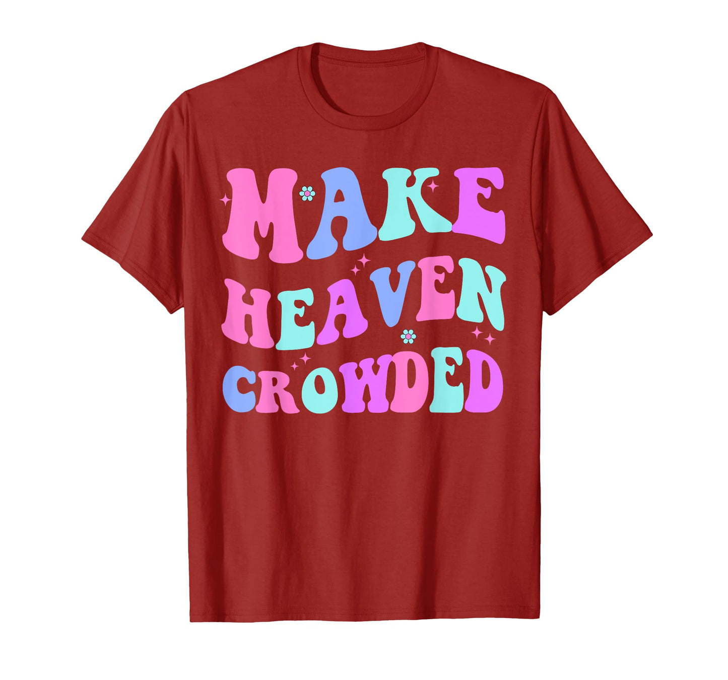 Make Heaven Crowded Cute Christian Teen Girl Jesus Love You T-Shirt