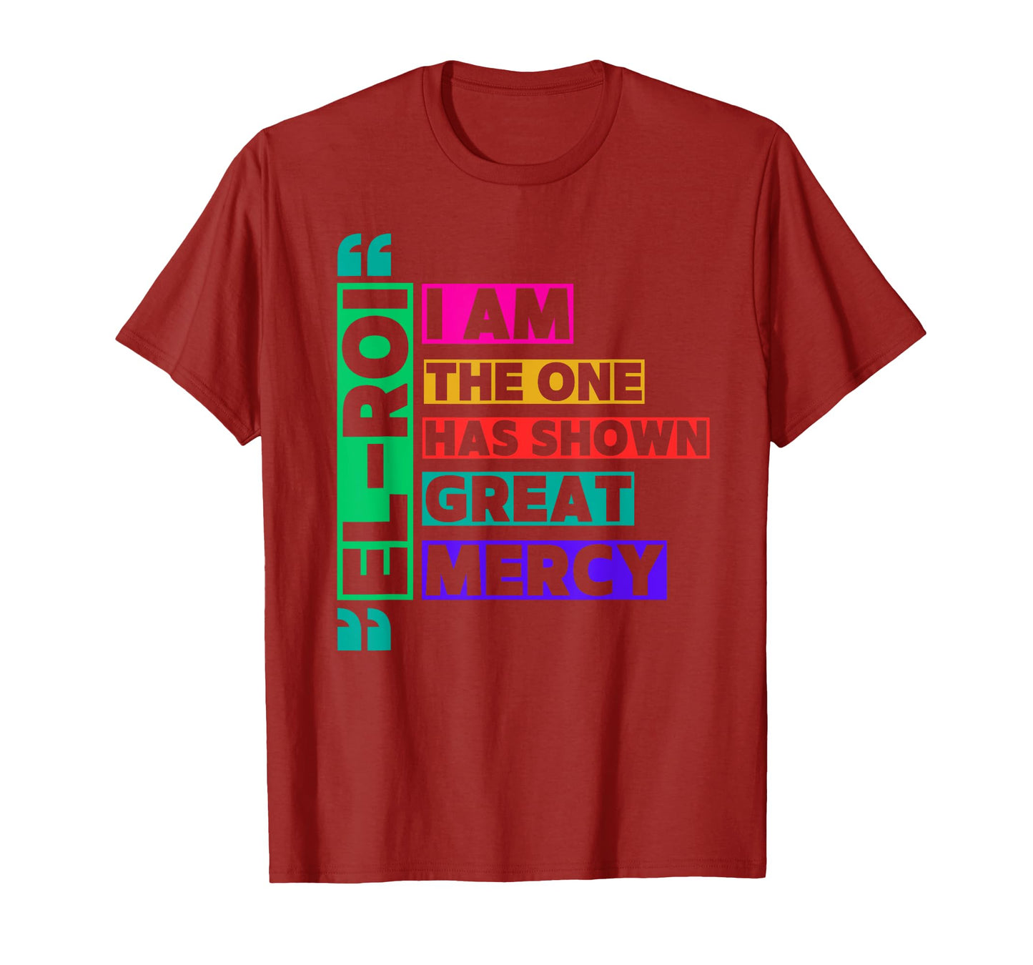 I am The One El Roi Has Shown Great Mercy - NSPPD Prayer T-Shirt