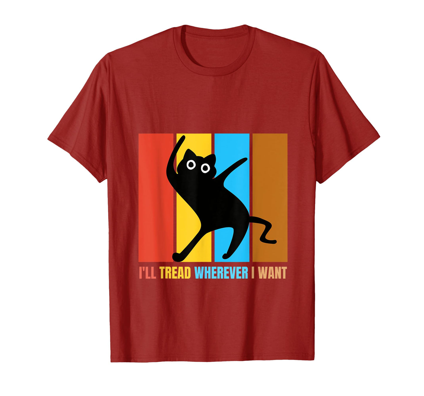 I'll Tread Wherever I Want Funny Cat lover Quote T-Shirt