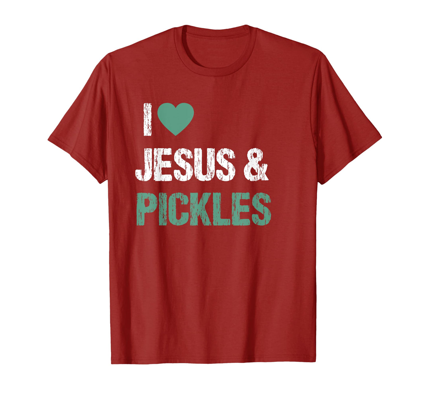 I Love Pickles & Jesus Funny Pickle Lover Quote Saying Humor T-Shirt