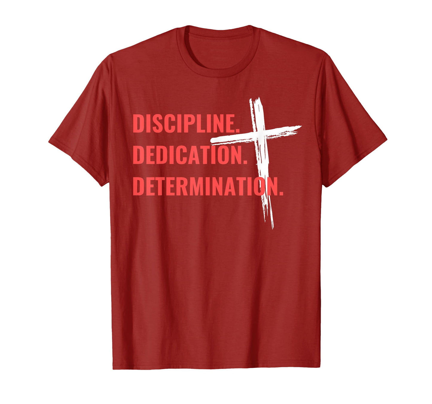 Discipline Dedication Determination Christian Workout Cross T-Shirt