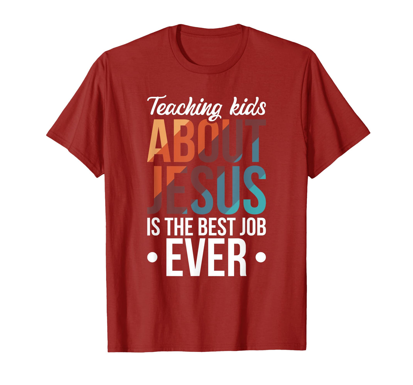 Teaching Kids About Jesus Is The Best Job Ever T-Shirt