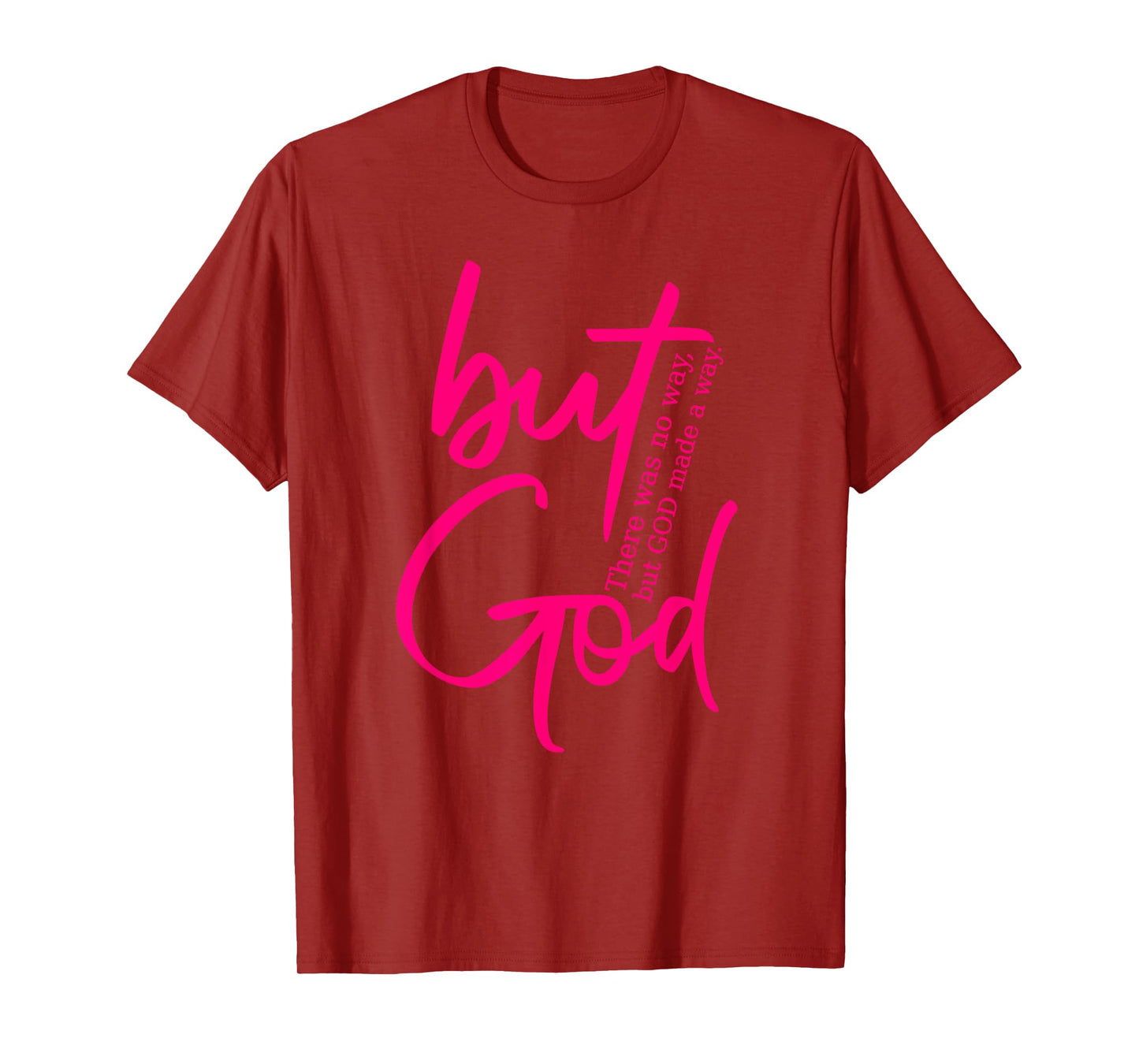 But God - There Was No Way God Made A Way - Hot Pink Graphic T-Shirt