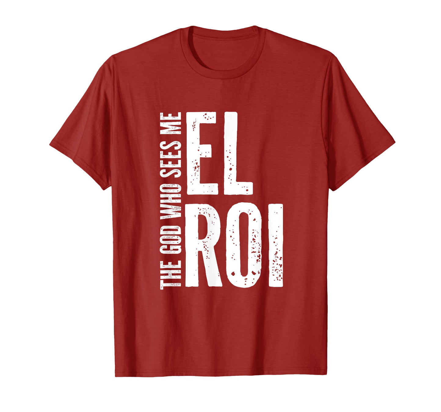 Encouragement for Christians - El Roi The God Who Sees Me T-Shirt