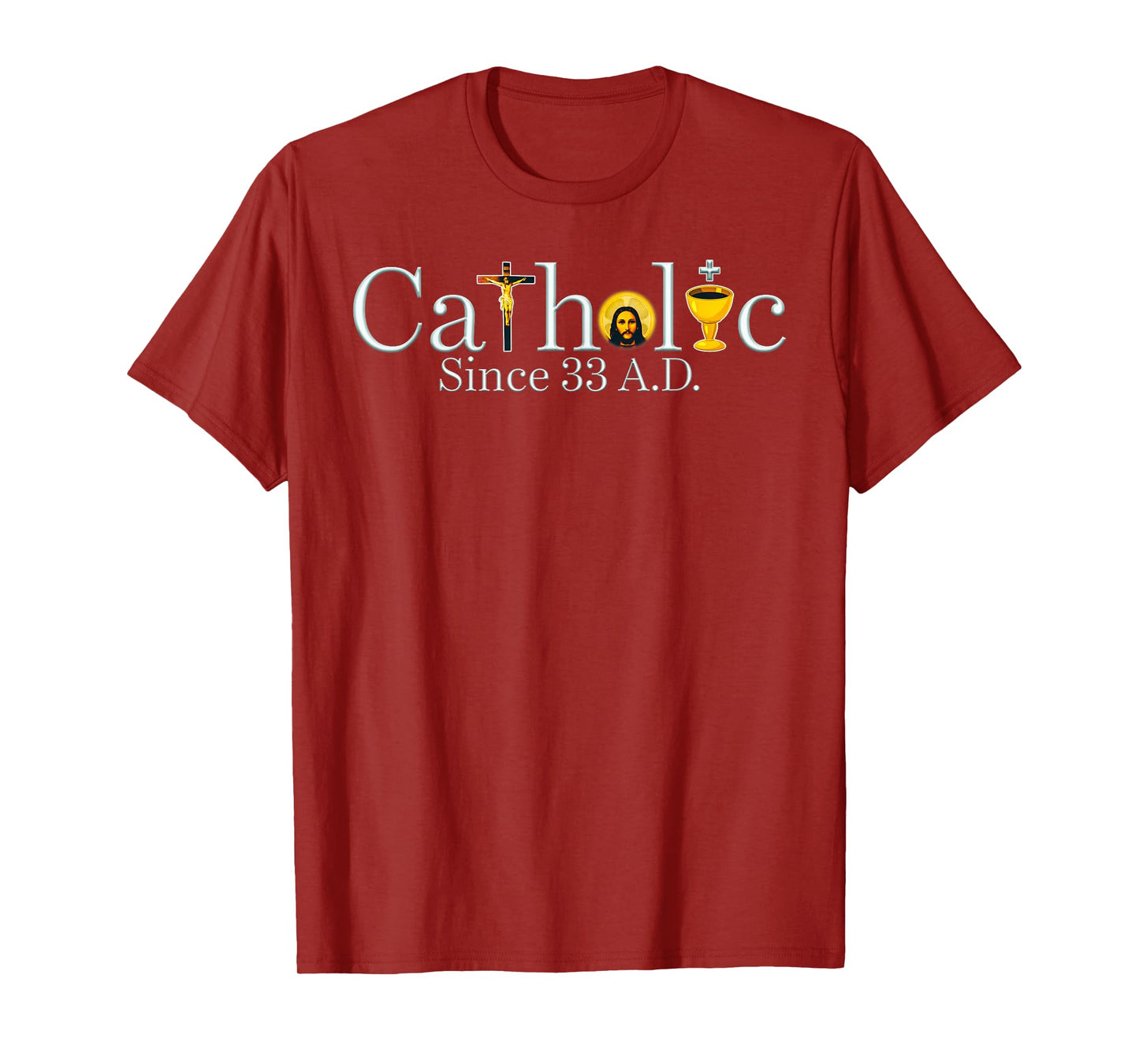 Catholic Since 33 A.D Jesus Cross Christian T-Shirt