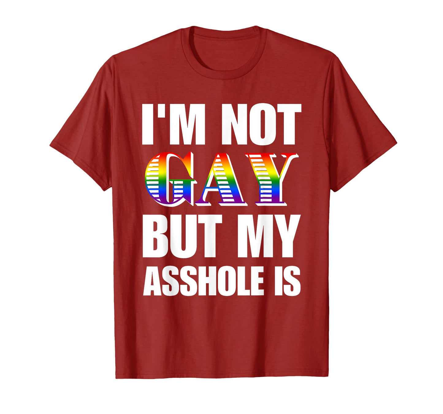 I'm Not Gay But My Asshole Is Design T-Shirt
