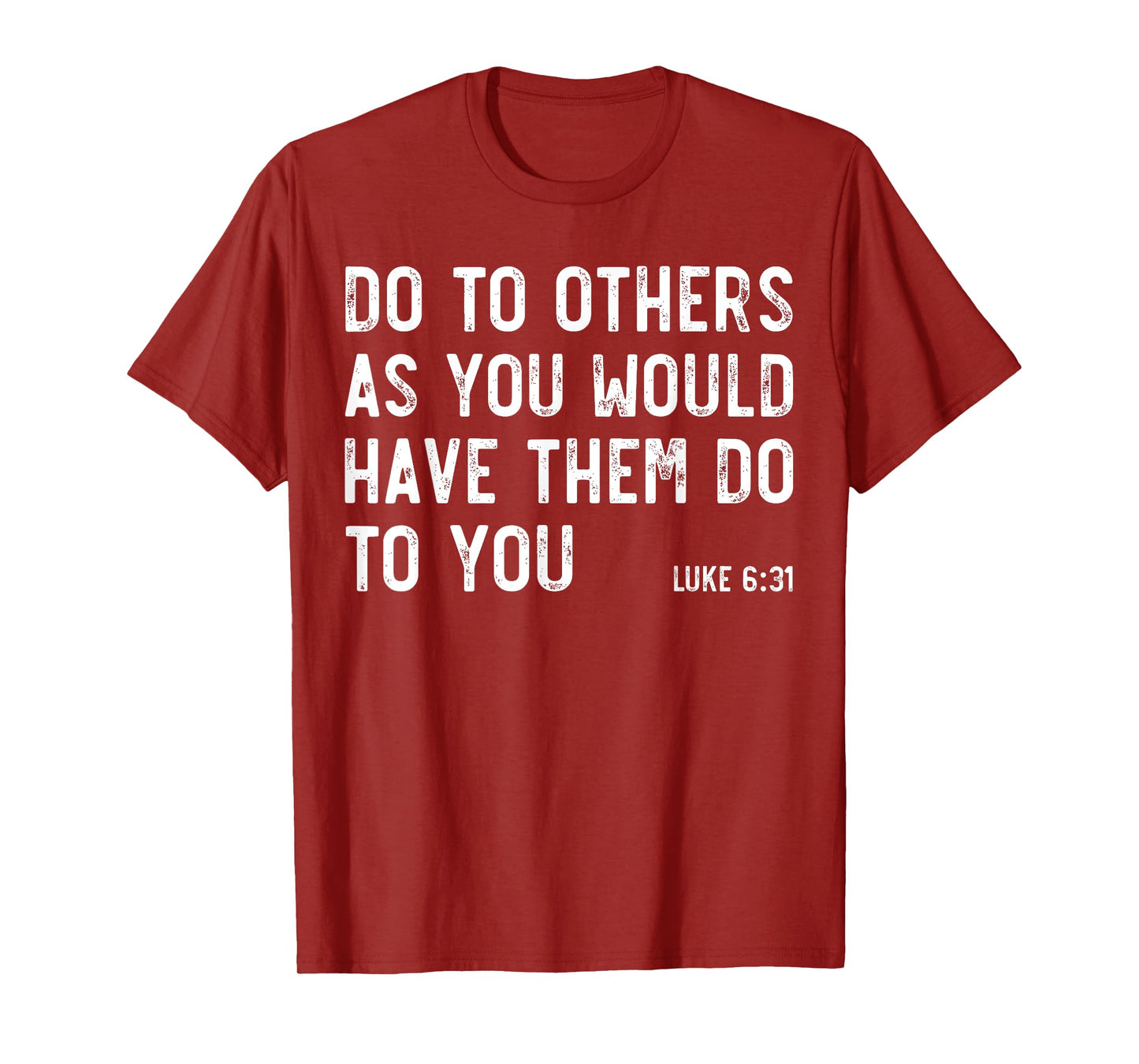 Do To Others As You Would, Luke 6:31, Bible God Christian T-Shirt