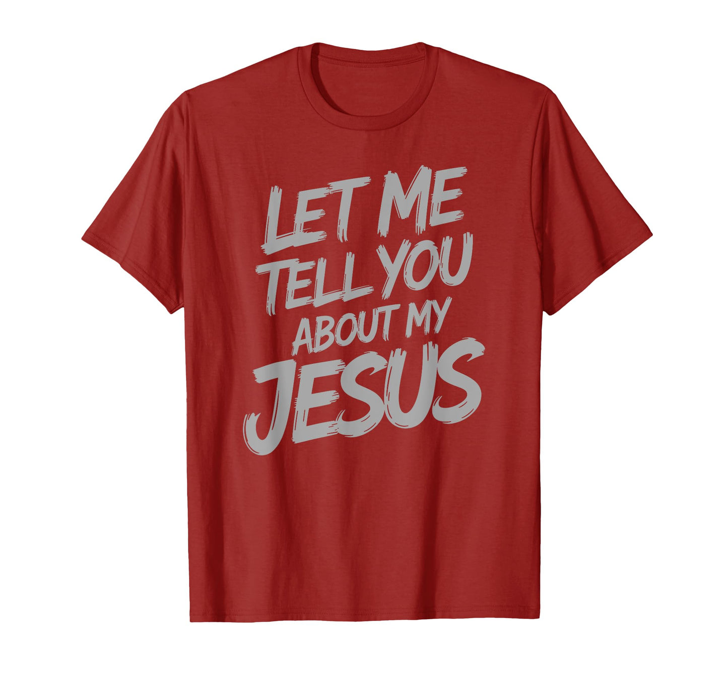Let Me Tell You About My Jesus Faith Christian Saying T-Shirt