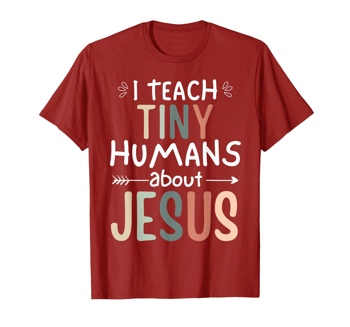 I Teach Tiny Humans About Jesus Teacher Sunday School Faith T-Shirt