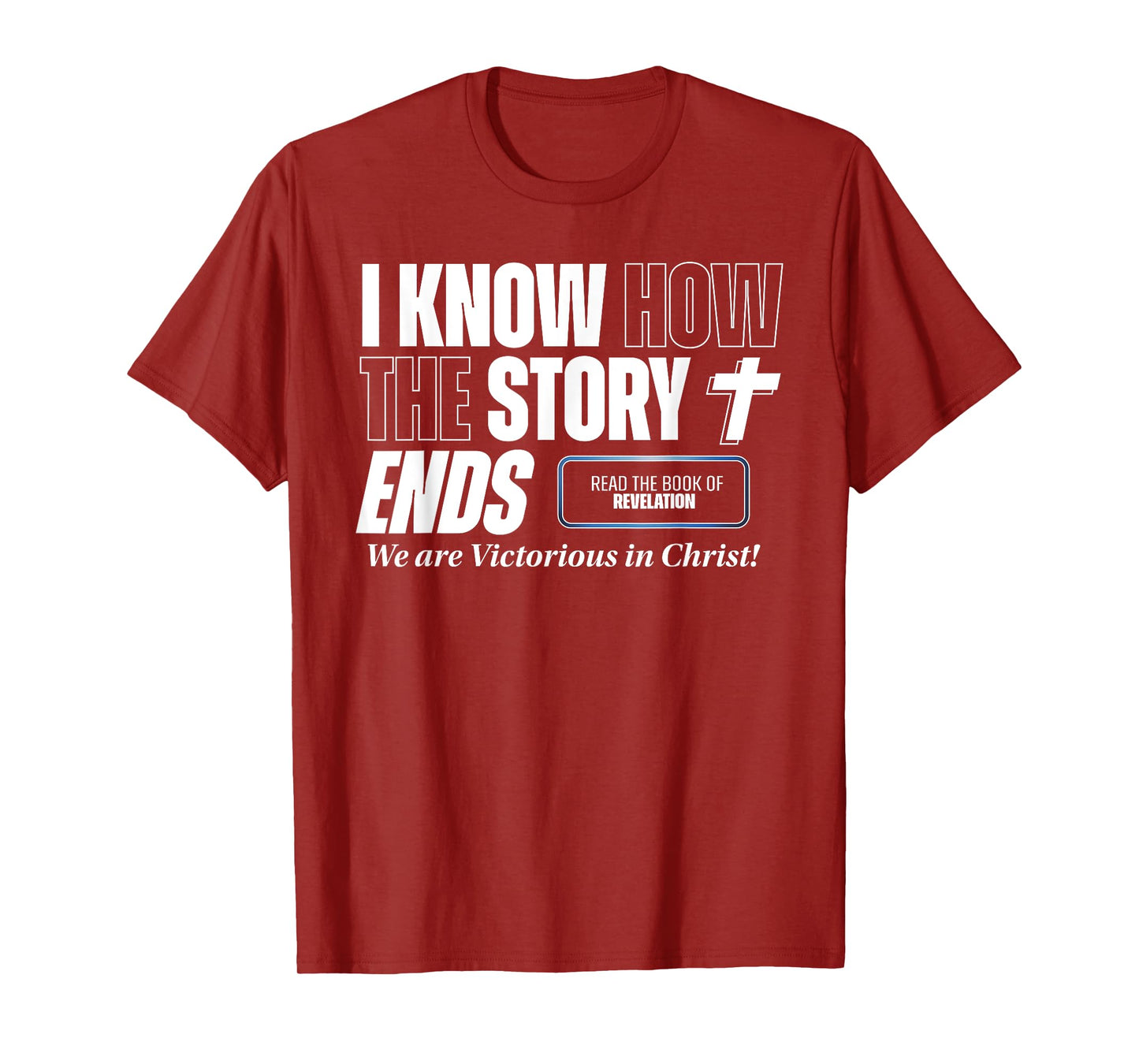 I know how the Story Ends Book of Revelation Jesus is King T-Shirt