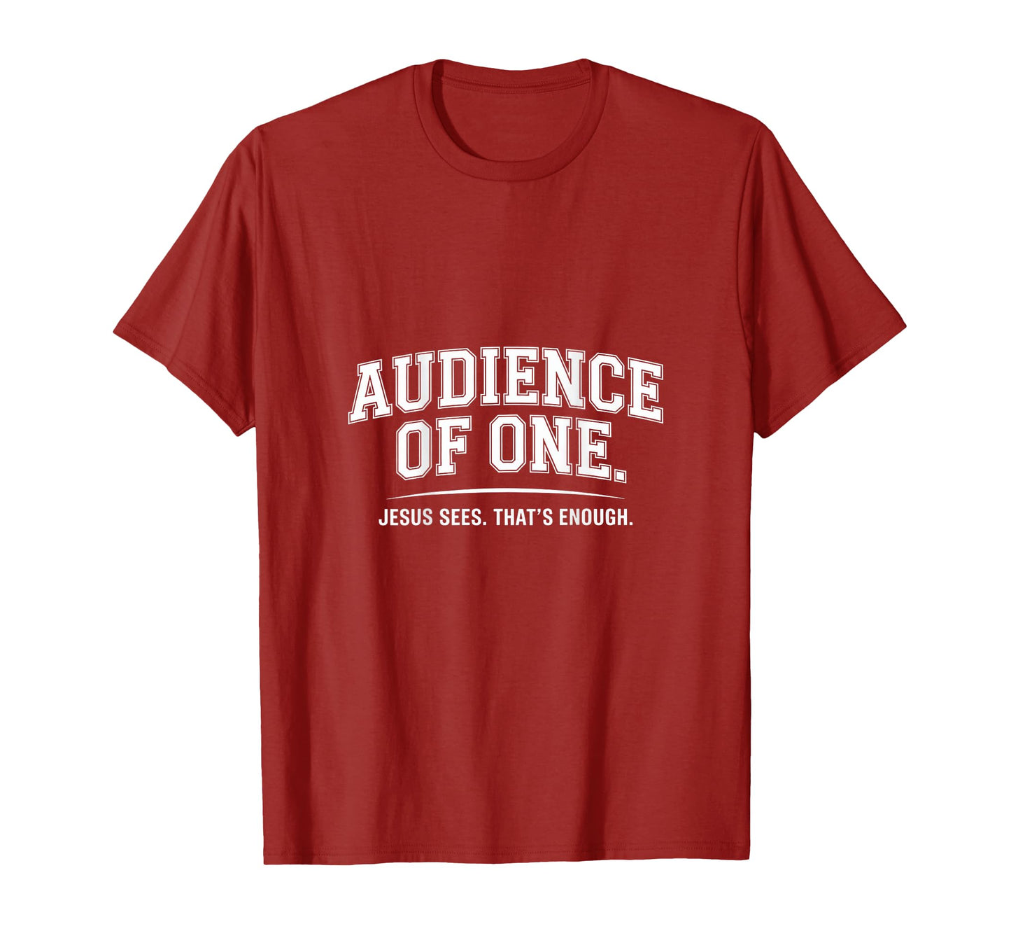 Audience Of One Jesus Sees That's Enough T-Shirt