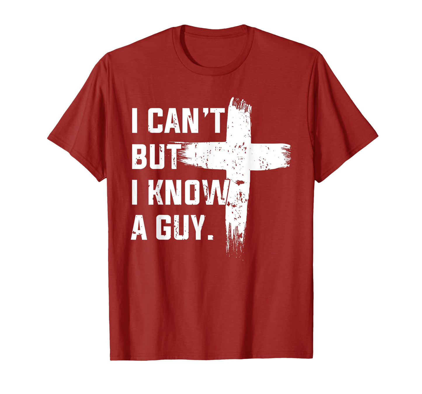 Christian I Can't But I Know A Guy Jesus Cross Christian T-Shirt