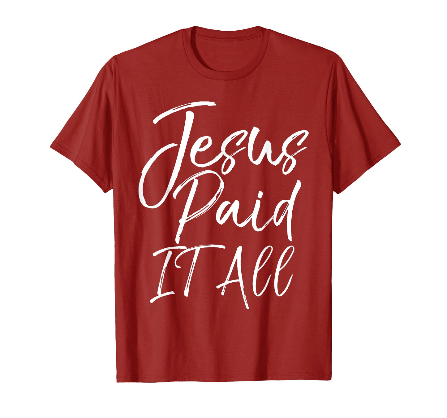 Christian Salvation Quote Forgiveness Gift Jesus Paid it All T-Shirt