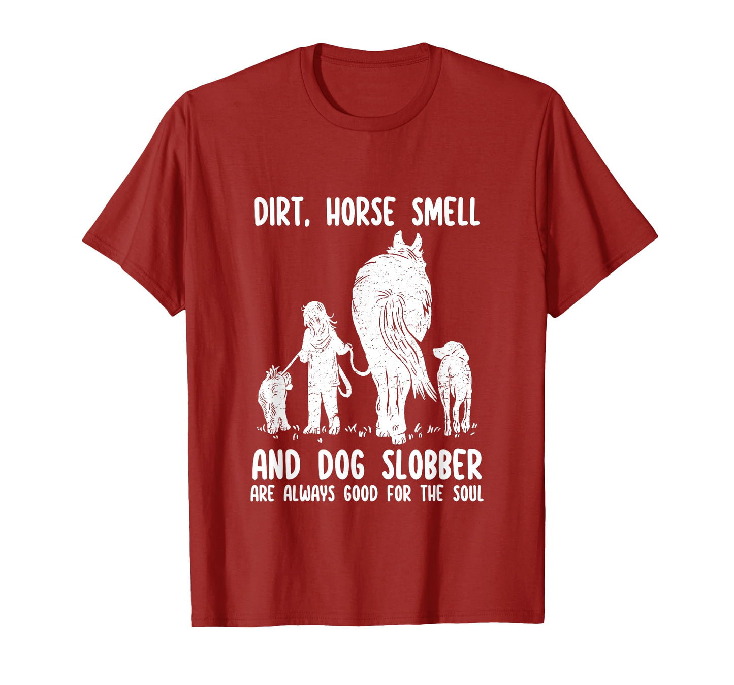 Dirt Horse Smell and Dog Slobber Funny Horse & Dog Lovers T-Shirt for Men Women Girls Kids
