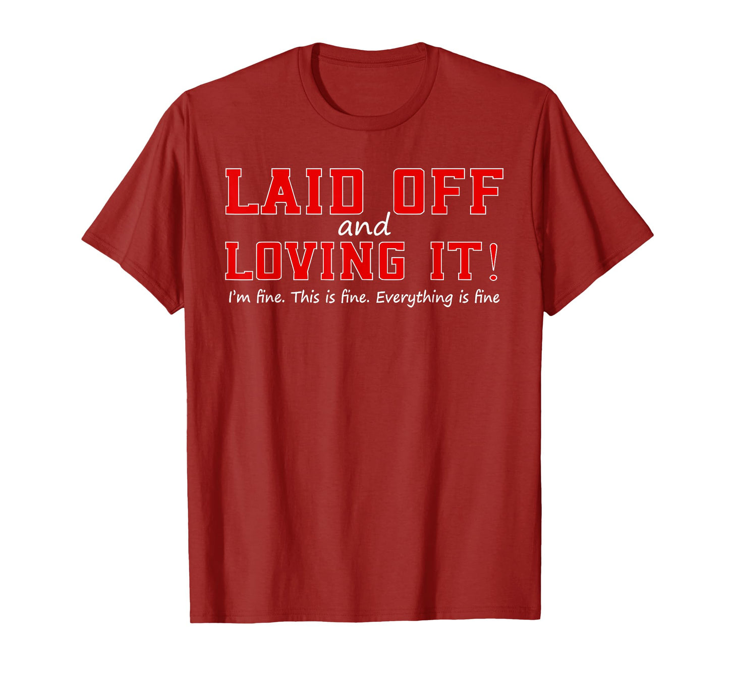 LAID OFF LOVING IT I'm fine This is fine Funny design T-Shirt