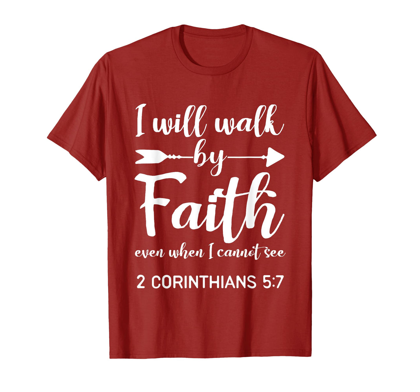 I Will Walk By Faith When I Cannot See Christian Gift T-Shirt