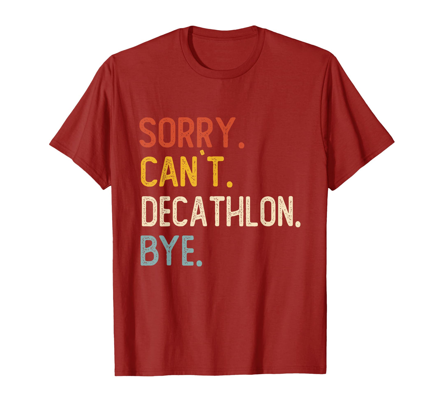 Sorry Can't Decathlon Bye Shirts Funny Decathlon Lovers T-Shirt