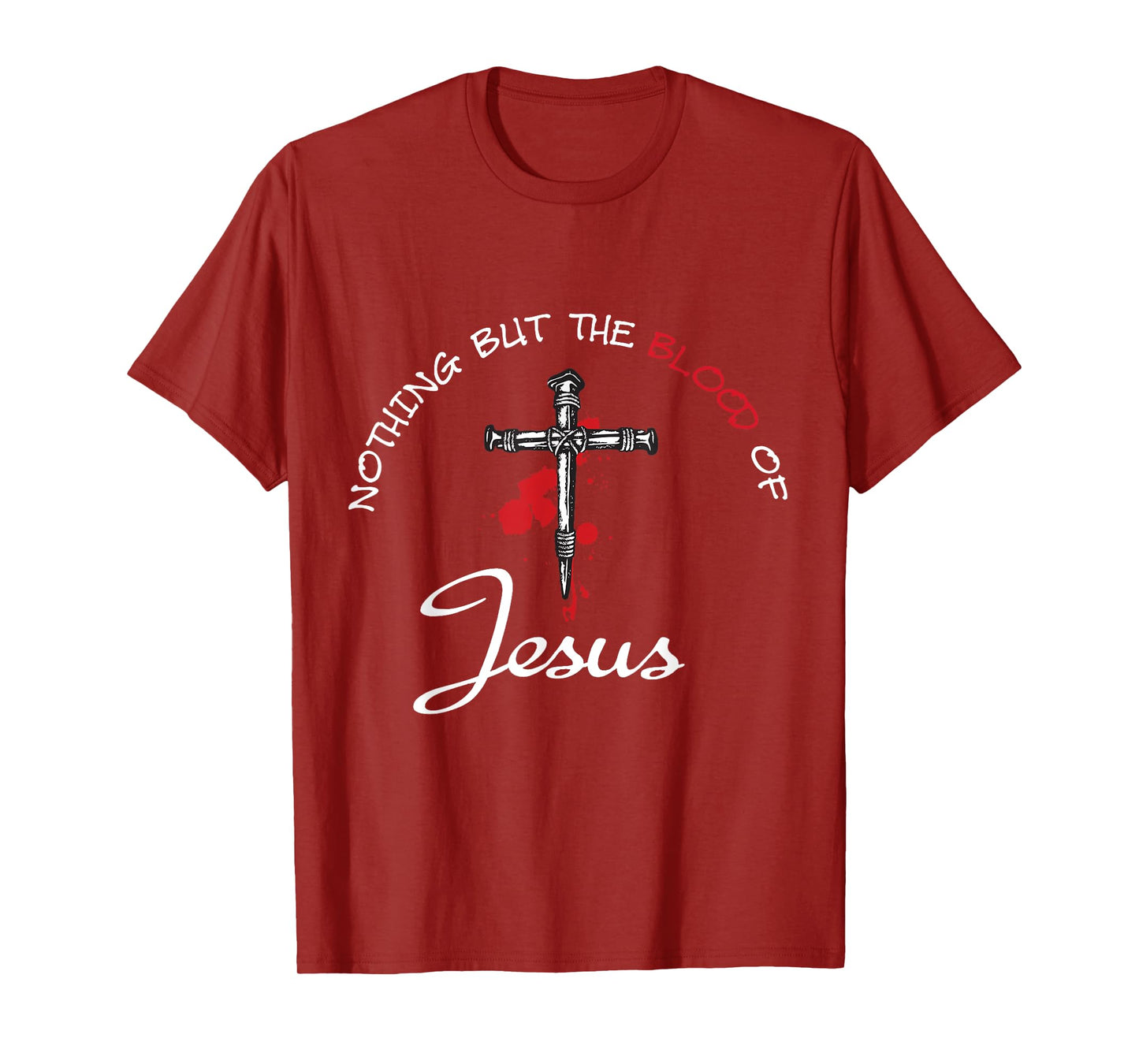 Nothing But The Blood Of Jesus T-Shirt