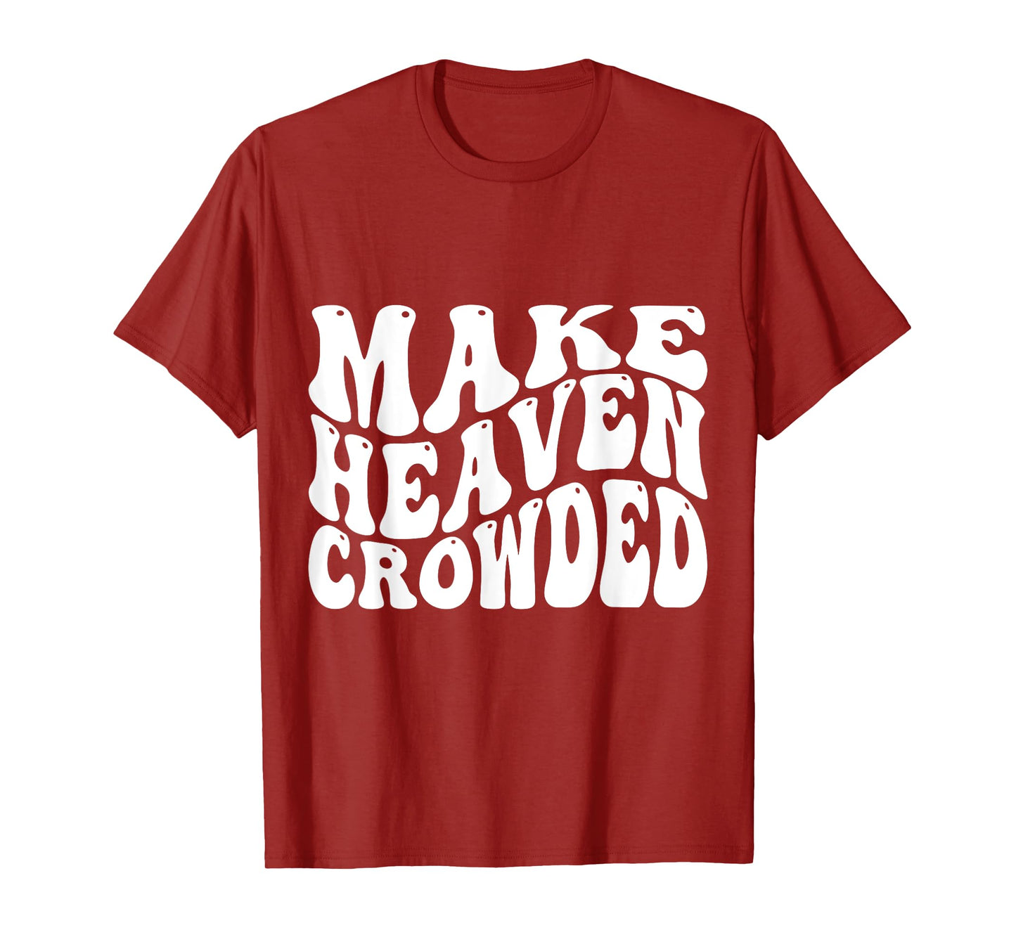 Make Heaven Crowded T-Shirt