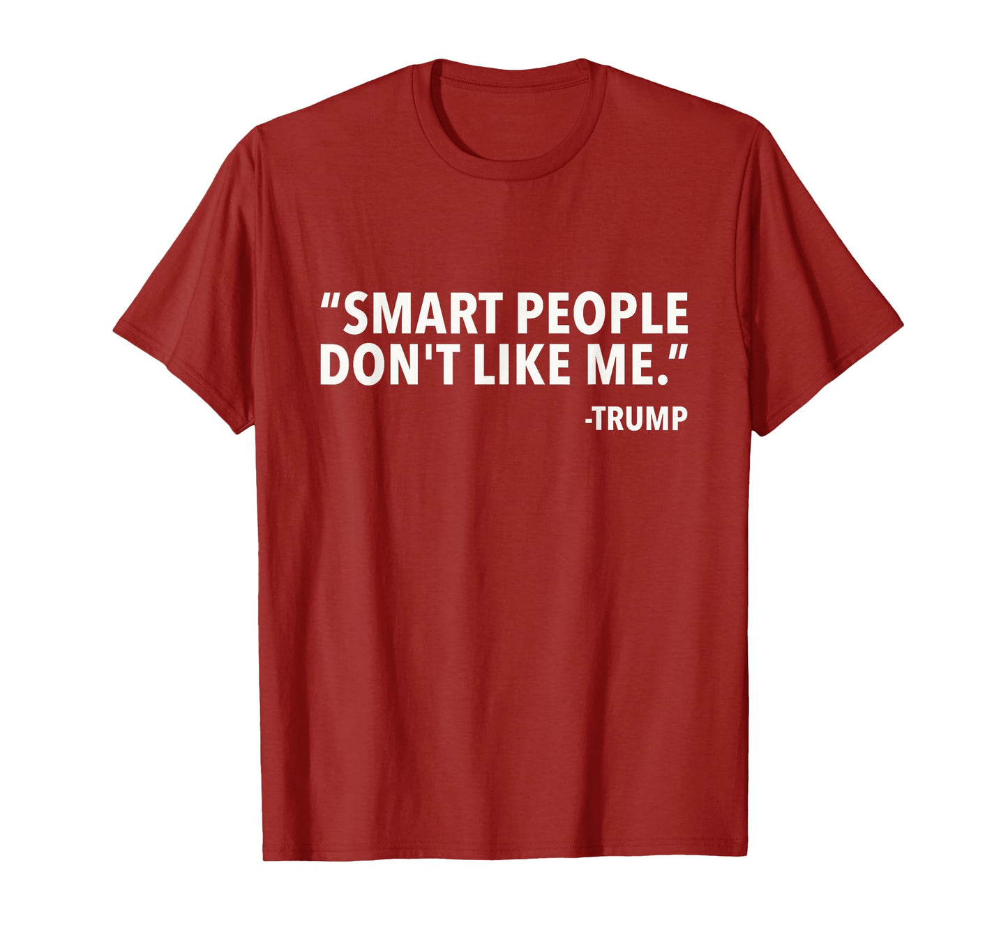 Smart People Don't Like Me T-Shirt