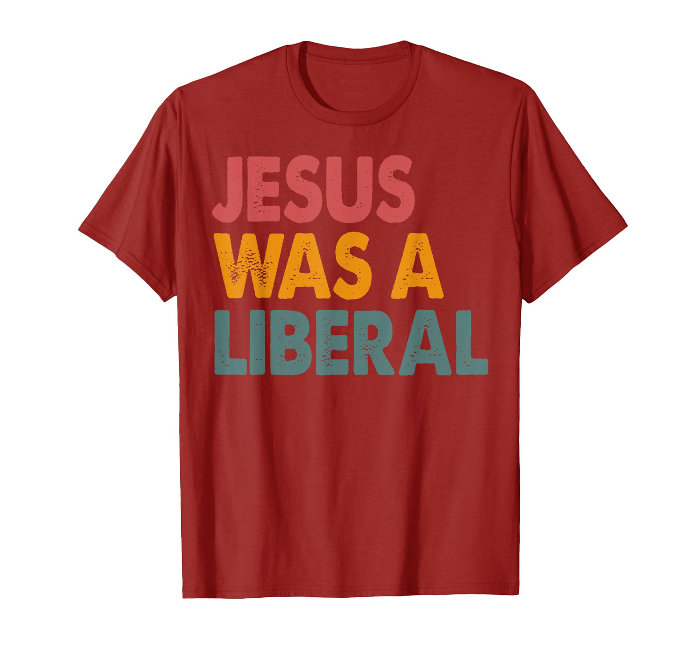Jesus Was A Liberal T-Shirt
