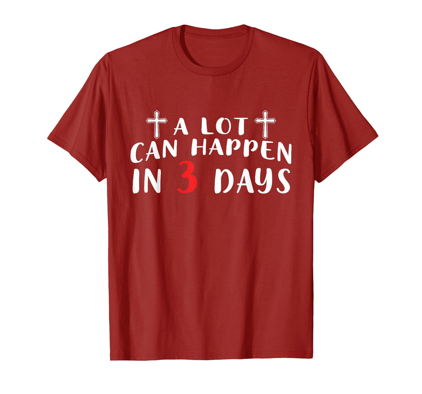 A Lot Can Happen In 3 Days T-Shirt