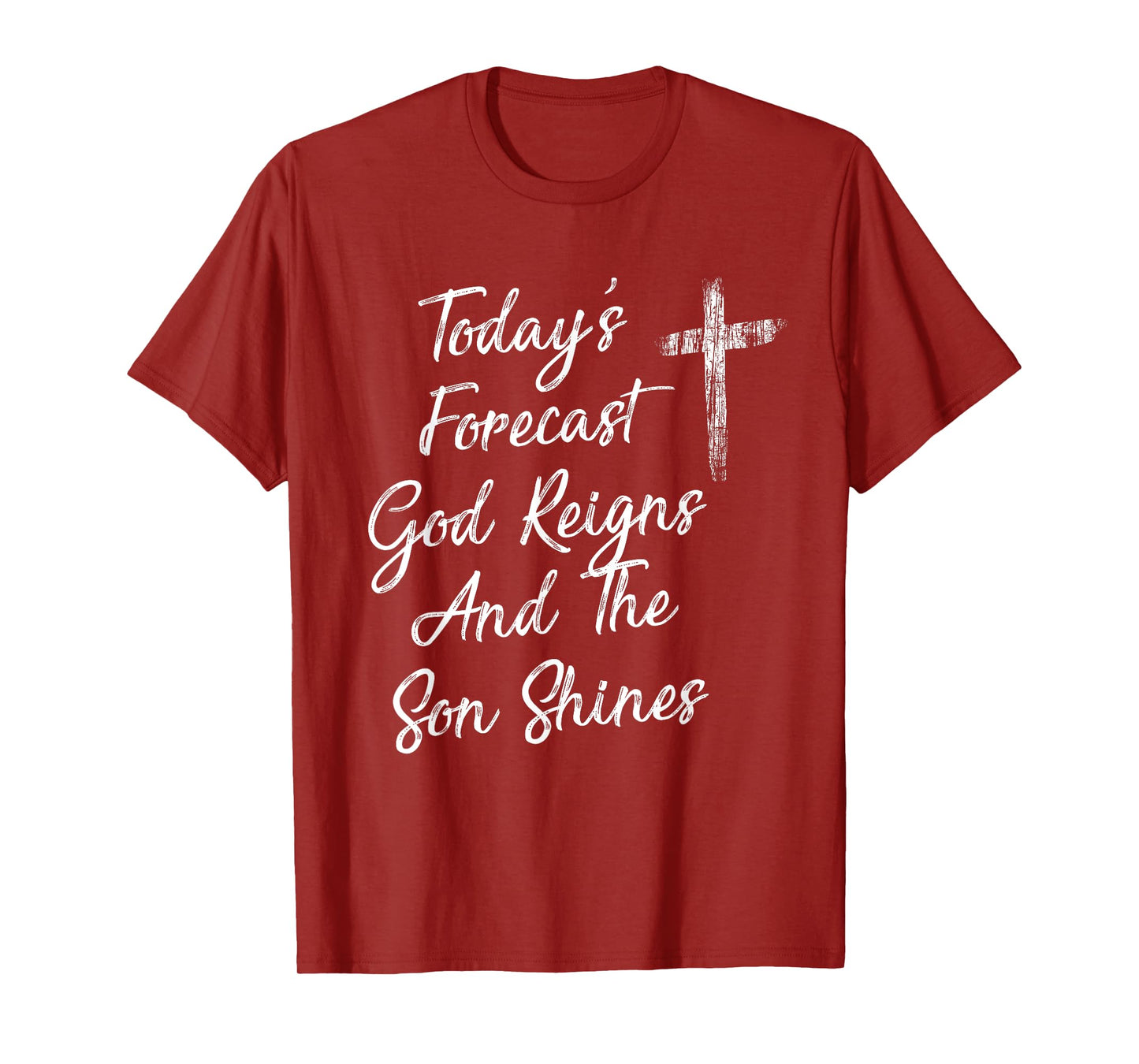 Today's Forecast God Reigns And The Son Shines Christian T-Shirt